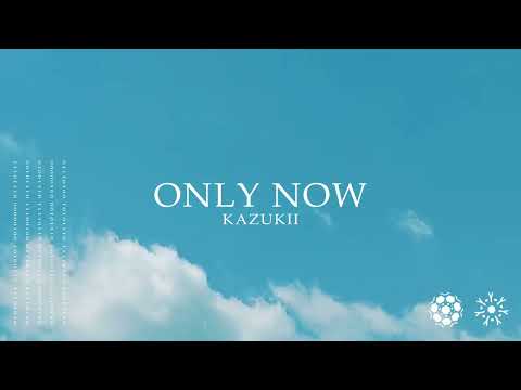 Kazukii - Only Now