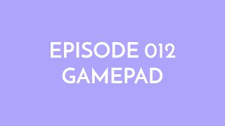 Episode 012 - gamepad