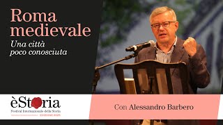 Roma medievale, con Alessandro Barbero