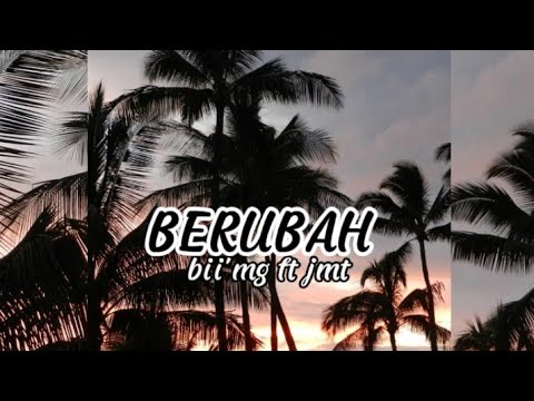 BII'MG - BERUBAH FT JMT