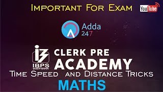 IBPS CLERK PRE | Time Speed  and Distance Tricks | Maths | Online Coaching For SBI IBPS BANK PO