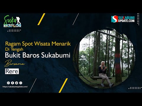 Ragam Spot Wisata Menarik di Tengah Bukit Baros Sukabumi