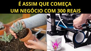 10 NEGÓCIOS LUCRATIVOS Para iniciar Com R$300