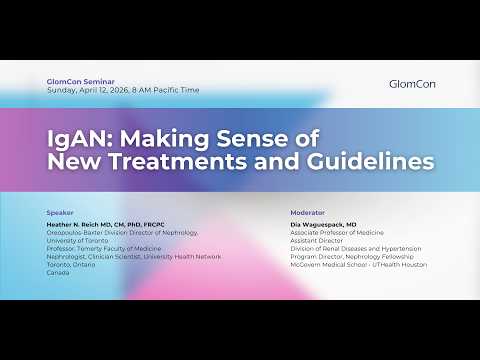 IgAN: Making Sense of New Treatments and Guidelines