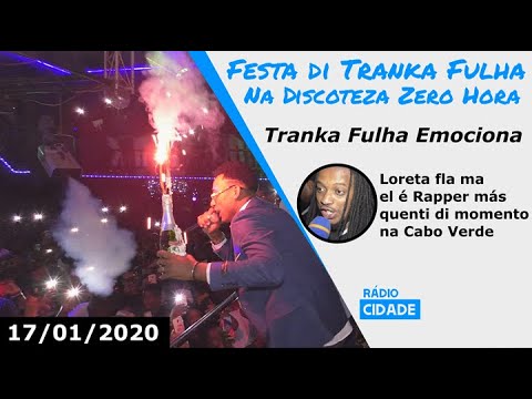 Tranka Fulha emociona na se festa e Loreta fla ma el é rapper más quenti di Cabo Verde - 17/01/20