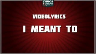 I Meant To Lyrics - Brad Cotter tribute - Lyrics2Stream