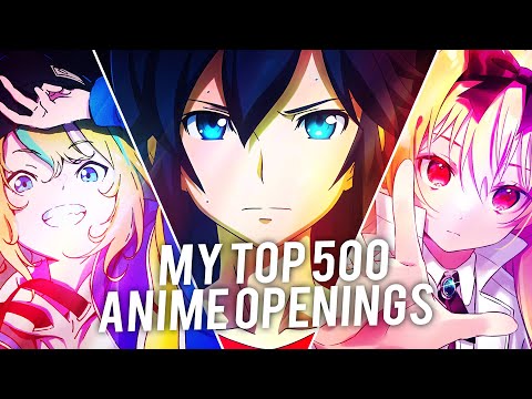 MY TOP 500 ANIME OPENINGS ALL OF TIME