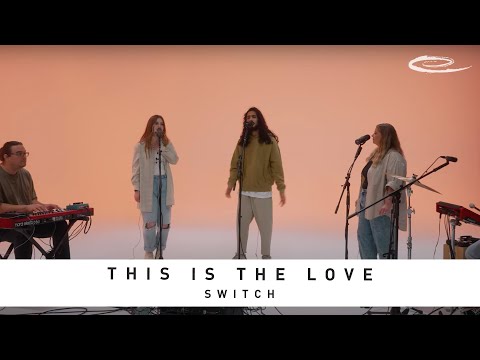 This Is The Love (Song Session) Music Video by Life.Church Switch
