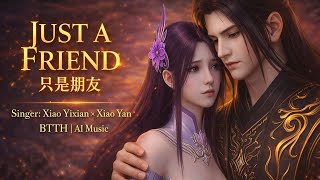 Download lagu Just a Friend (只是朋友) – Xiao Yixian × Xiao Yan | Battle Through the Heavens | AI Fan Song mp3