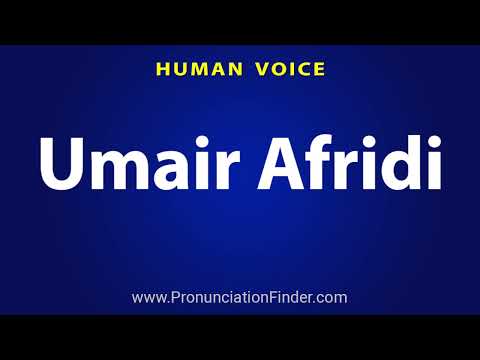 How To Pronounce Umair Afridi