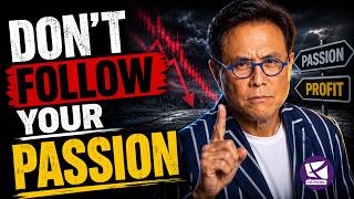 Why "Do What You Love" Is Keeping You Poor - Robert Kiyosaki