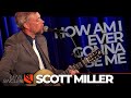 How am I Ever Gonna Be Me | Scott Miller