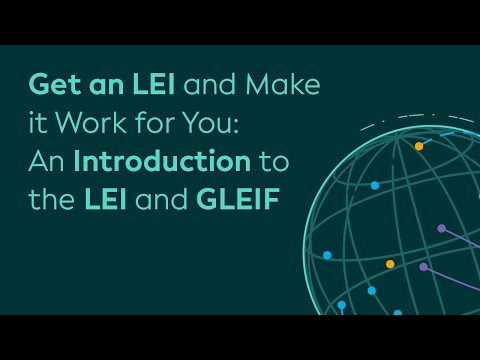 Get an LEI and Make it Work for You: An Introduction to the LEI and GLEIF