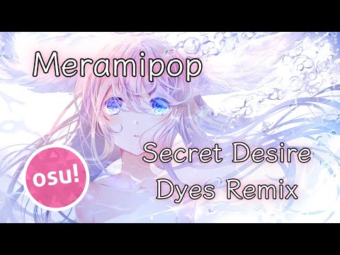 OSU ! Meramipop - Secret Desire (Dyes Remix)
