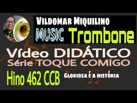 462 CCB Vídeo DIDÁTICO - Série TOQUE COMIGO "Gloriosa é a história" Vildomar Miquilino Trombone