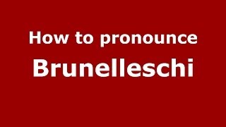 How to pronounce Brunelleschi