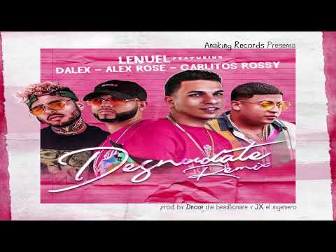 Desnudate Remix - Lenuel ft Alex Rose, Carlitos Rossy y Dalex