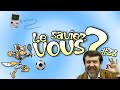 Le Saviez-Vous ? # 28 [Anecdotes Historiques et Insolites]