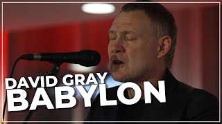 David Gray - Babylon (Sunset Sessions at Virgin Radio UK)