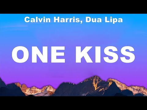 Calvin Harris, Dua Lipa - One Kiss (Lyrics) The Chainsmokers, Calvin Harris, Dua Lipa