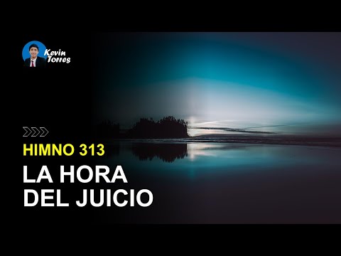 Himno 313: La hora del juicio | Himnario Adventista