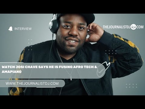 WATCH Josi Chave says he is fusing Afro Tech & Amapiano