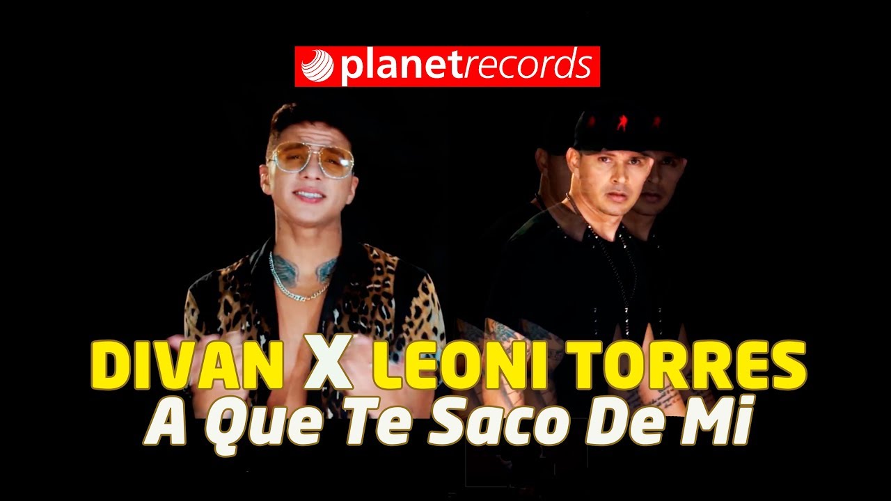 Divan, Leoni Torres — A Que Te Saco De Mi