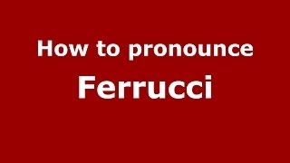 How to pronounce Ferrucci
