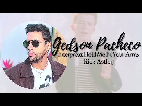 Hold Me In Your Arms - Rick Astley (Gedson Pacheco Cover)