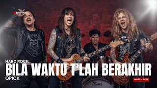 Download lagu BILA WAKTU TLAH BERAKHIR - OPICK | HARD ROCK mp3