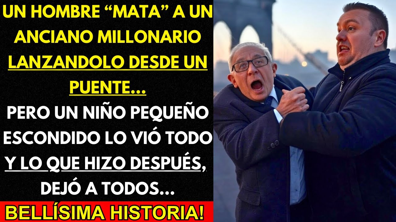 UN HOMBRE “MATA” A UN ANCIANO MILLONARIO LANZANDOLO DESDE UN PUENTE… PERO UN NIÑO PEQUEÑO...
