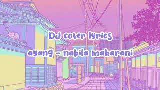 Download lagu Dj remix cover video lyrics Ayang - Nabila maharani mp3