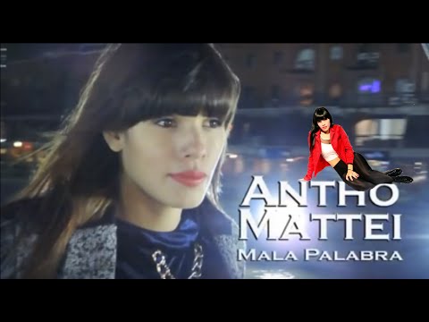 Antho Mattei - Mala Palabra (Videoclip Oficial)