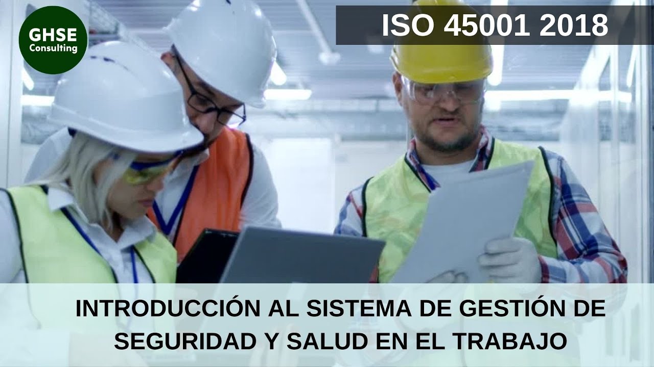 ISO 45001 2018 -INTRODUCCIÓN AL SISTEMA DE GESTIÓN DE SEGURIDAD Y SALUD EN EL TRABAJO