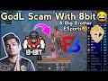 GodL Scam With 8bit & Big Brother ESports😂🤣 | 8bit Shocked & Surprised😳💛