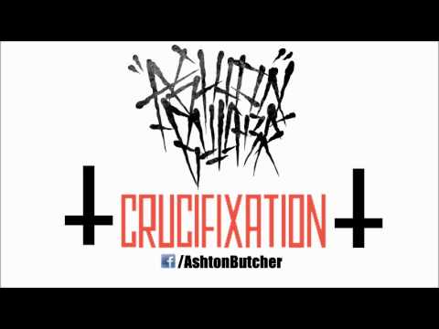 Ashton Butcher - Crucifixation (DUBSTEP REMIX)
