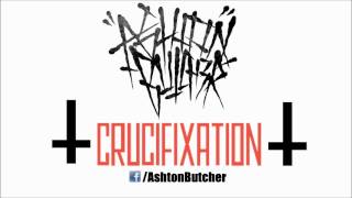 Ashton Butcher - Crucifixation (DUBSTEP REMIX)