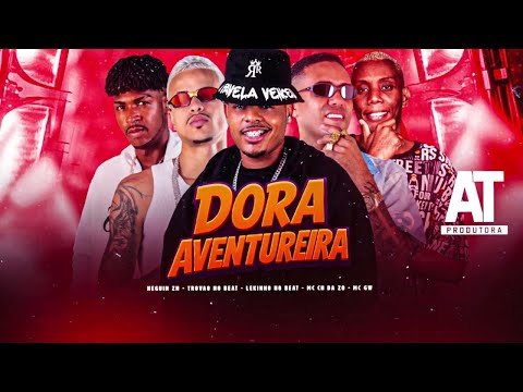 MC CH DA Z.O, LEKINHO NO BEAT, TROVÃO NO BEAT, NEGUIN ZN E MC GW - DORA AVENTUREIRA