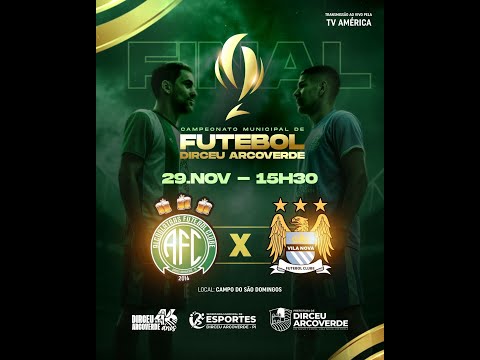 GRANDE FINAL - A.F.C vs VILA NOVA - MUNICIPAL DE DIRCEU ARCOVERDE #TVAMERICA