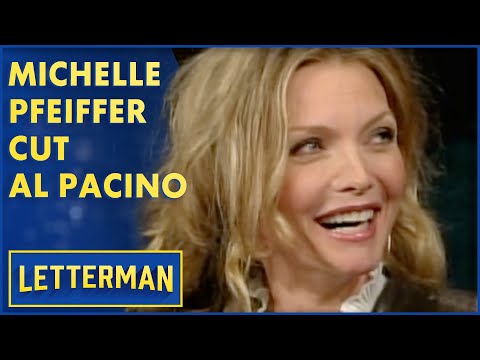 Michelle Pfeiffer Cut Al Pacino | Letterman
