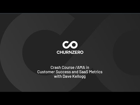 Crash Course in Customer Success and SaaS Metrics with Dave Kellogg