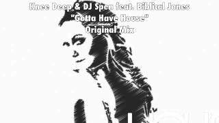 Knee Deep & DJ Spen featuring Biblical Jones -  Gotta Have House (Do You Remember) -Original Mix
