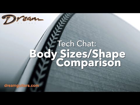 Dream Guitars Tech Chat - Comparing Guitar Body Sizes