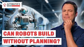Automator's Edge | Ep. 62 | Can Robots Build Without Planning?