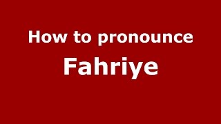 How to pronounce Fahriye