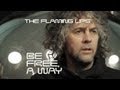The Flaming Lips - Be Free, A Way