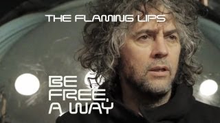 The Flaming Lips - Be Free, A Way