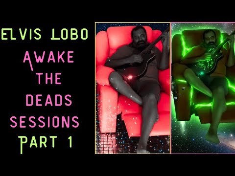 Elvis Lobo — Awake the Dead Sessions, Part 1