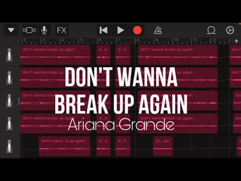 Don't Wanna Break Up Again - Ariana Grande
