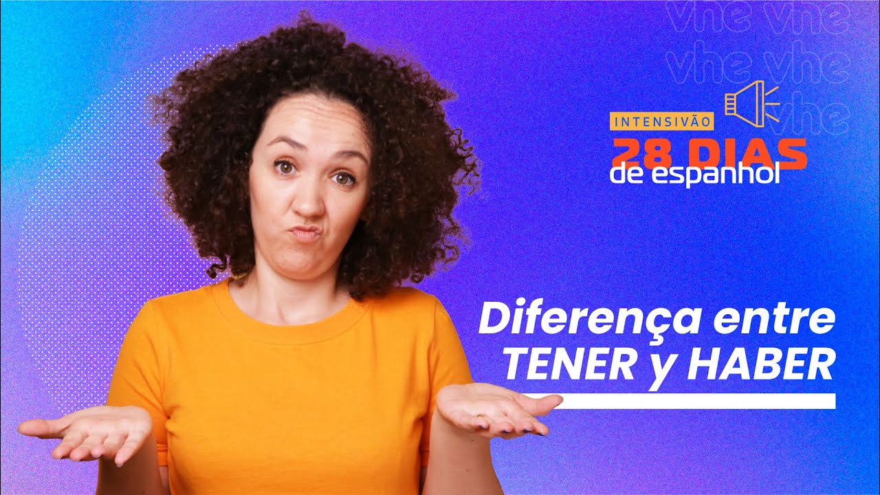 Aula 08: TENER vs HABER - Quando usar cada um? | Vamos a Hablar Español